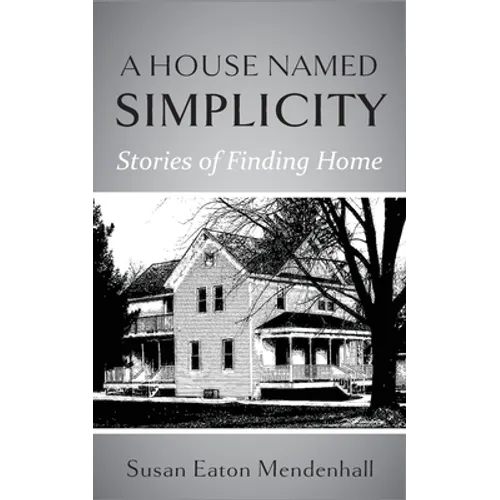 A House Named Simplicity: Stories of Finding Home