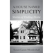 A House Named Simplicity: Stories of Finding Home