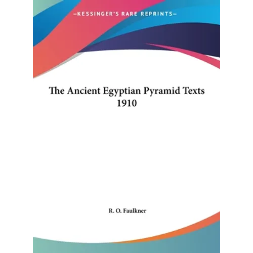 The Ancient Egyptian Pyramid Texts 1910