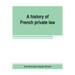 A history of French private law