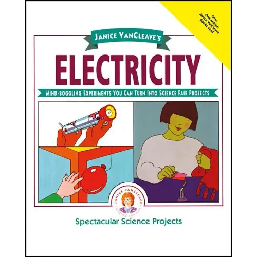 Janice Vancleave's Electricity: Mind-Boggling Experiments You Can Turn Into Science Fair Projects