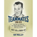 Teammates on Ice: The First 50 Years of NHL Super-Stars, All-Stars and Role Players 1917-18 to 1966-67