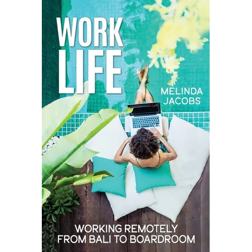 Work Life: Working Remotely from Bali to Boardroom