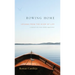 Rowing Home - Lessons From The River Of life: A Memoir of a Near-Death Experience