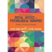 The Handbook of Social Justice in Psychological Therapies: Power, Politics, Change
