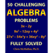 50 Challenging Algebra Problems (Fully Solved)