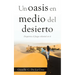 Un Oasis En Medio Del Desierto: Despierta El Fuego Celestial En Ti