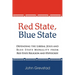 Red State, Blue State: Defending the Liberal Jesus and Blue State Morality from Red State Religion and Hypocrisy