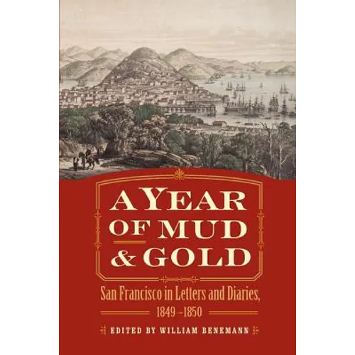 A Year of Mud and Gold: San Francisco in Letters and Diaries, 1849-1850