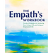 The Empath's Workbook: Practical Strategies for Nurturing Your Unique Gifts and Living an Empowered Life
