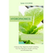 Hydroponics for Beginners: A Step by Step Beginners Guide to Building Your Own Hydroponic Garden with Easy and Affordable Ways