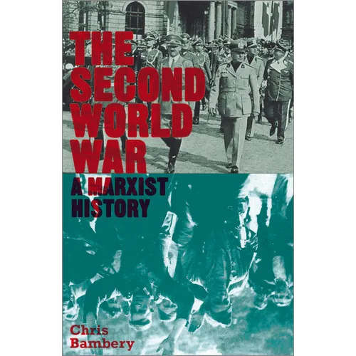 The Second World War: A Marxist History: A Marxist History