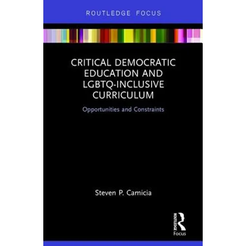 Critical Democratic Education and LGBTQ-Inclusive Curriculum: Opportunities and Constraints