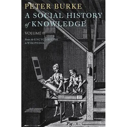 A Social History of Knowledge II: From the Encyclopaedia to Wikipedia