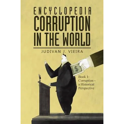Encyclopedia Corruption in the World: Book 1: Corruption - a Historical Perspective