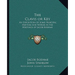 The Clavis or Key: An Exposition of Some Principal Matters and Words in the Writings of Jacob Boehme