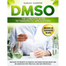 Dmso: The Complete Guide to Therapeutic Applications: Discover the benefits of Dimethyl Sulfoxide for pain relief and inflam