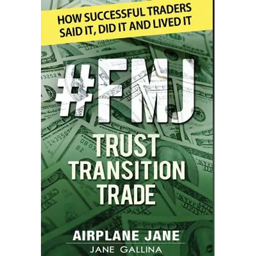 #FMJ Trust Transition Trade: How Successful Traders Said It, Did It and Lived It