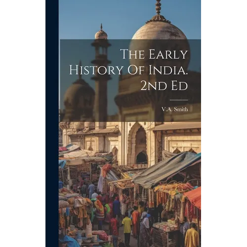 The Early History Of India. 2nd Ed