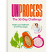Unprocess: The 30-Day Challenge: Reclaim Your Health with 90 Upf-Free Recipes