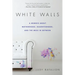 White Walls: A Memoir About Motherhood, Daughterhood, and the Mess In Between