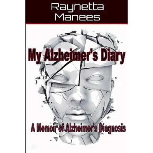 My Alzheimer's Diary: A Memoir of Alzheimer's Diagnosis