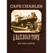 Cape Charles: A Railroad Town
