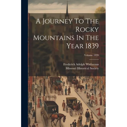 A Journey To The Rocky Mountains In The Year 1839; Volume 1839
