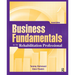 Business Fundamentals for the Rehabilitation Professional