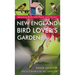 New England Bird Lover's Garden: Attracting Birds with Plants and Flowers
