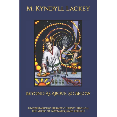 Beyond As Above, So Below: Understanding Hermetic Tarot Through the Music of Maynard James Keenan