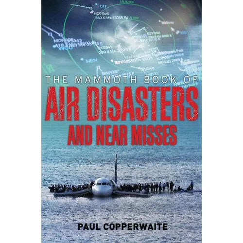Mammoth Book of Air Disasters and Near Misses