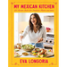 My Mexican Kitchen: 100 Recipes Rich with Tradition, Flavor, and Spice: A Cookbook