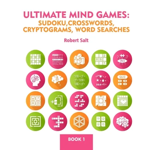 Ultimate Mind Games: Sudoku, Crosswords, Cryptograms, Word Searches