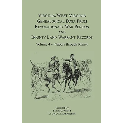 Virginia and West Virginia Genealogical Data from Revolutionary War Pension and Bounty Land Warrant Records, Volume 4 Nabors - Rymer