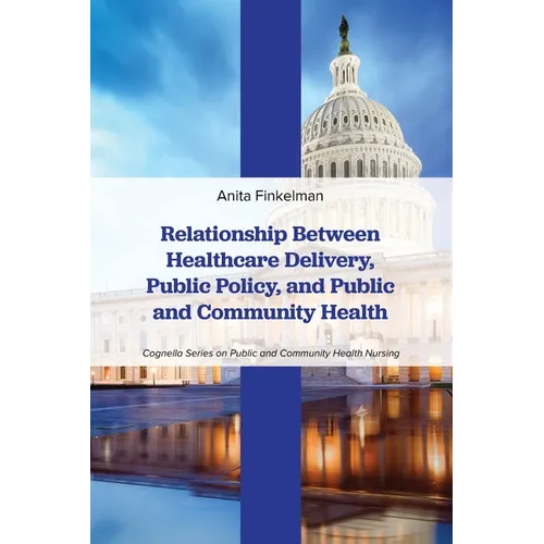 Relationship Between Healthcare Delivery, Public Policy, and Public and Community Health