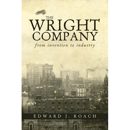 The Wright Company: From Invention to Industry