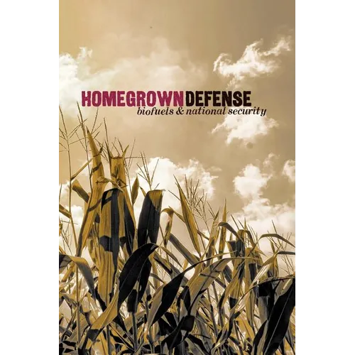 Homegrown Defense: Biofuels & National Security