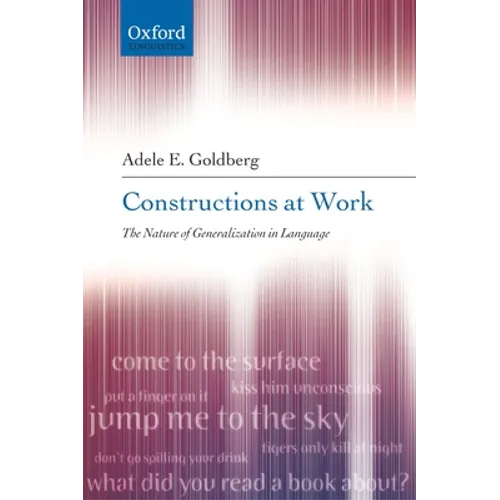 Constructions at Work: The Nature of Generalization in Language