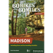 60 Hikes Within 60 Miles: Madison: Including Dane and Surrounding Counties
