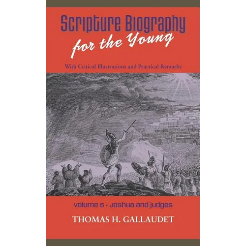 Scripture Biography for the Young: Vol. 5 - Joshua and Judges
