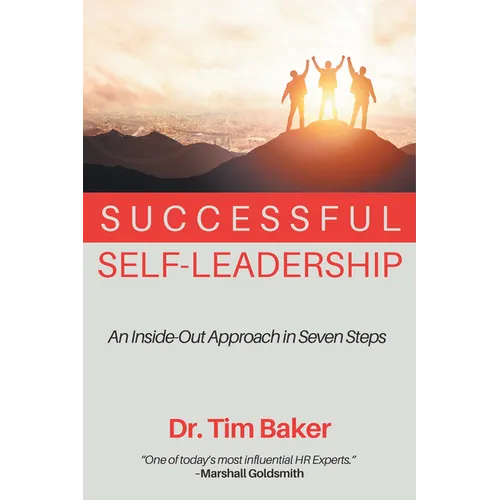 Successful Self-Leadership: An Inside-Out Approach in Seven Steps