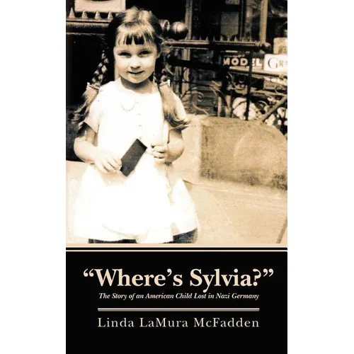 "Where's Sylvia?": The Story of an American Child Lost in Nazi Germany
