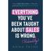 Everything You've Been Taught About Sales Is Wrong (*Probably)
