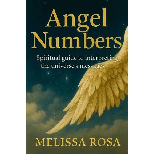 Angel numbers: Spiritual Guide to Interpreting Messages from the Universe