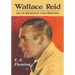 Wallace Reid: The Life and Death of a Hollywood Idol
