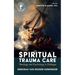 Spiritual Trauma Care: Theology and Psychology in Dialogue