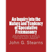 An Inquiry into the Nature and Tendency of Speculative Freemasonry: with an Appendix to which is added Plain Truth: A Dialogue and the Author's Reason
