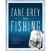Zane Grey on Fishing