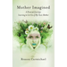 Mother Imagined: A Personal Journey: Learning to Let Go of My Toxic Mother